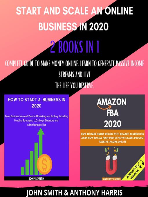 Title details for Start and Scale an Online Business in 2020 2 Books in 1 by Anthony Harris - Wait list